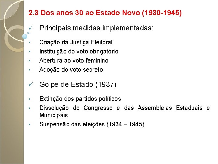 2. 3 Dos anos 30 ao Estado Novo (1930 -1945) ü Principais medidas implementadas: