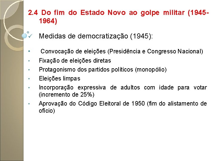2. 4 Do fim do Estado Novo ao golpe militar (19451964) ü Medidas de