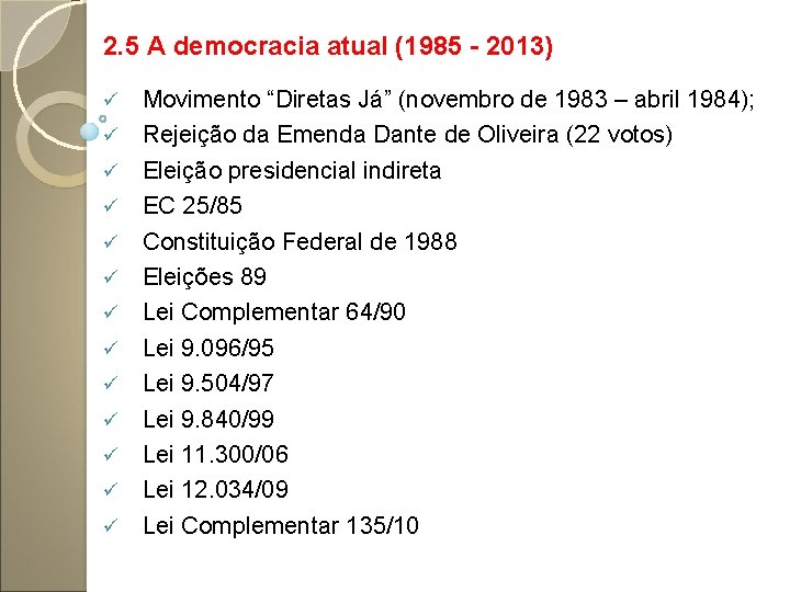 2. 5 A democracia atual (1985 - 2013) ü ü ü ü Movimento “Diretas