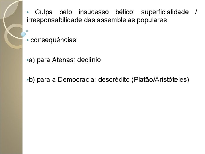 Culpa pelo insucesso bélico: superficialidade / irresponsabilidade das assembleias populares • • consequências: •