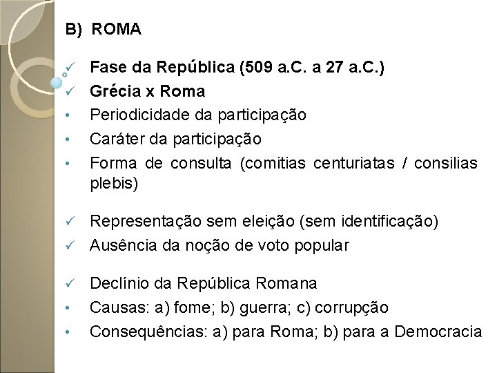 B) ROMA Fase da República (509 a. C. a 27 a. C. ) ü