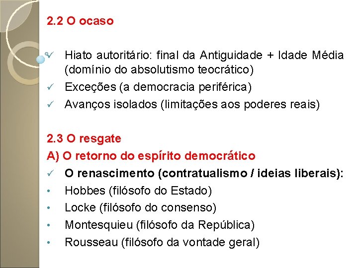 2. 2 O ocaso Hiato autoritário: final da Antiguidade + Idade Média (domínio do