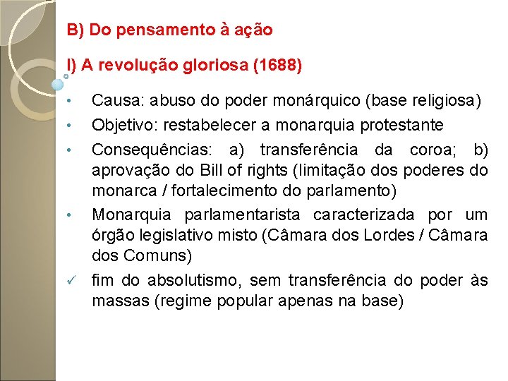 B) Do pensamento à ação I) A revolução gloriosa (1688) Causa: abuso do poder