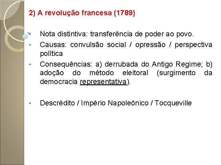2) A revolução francesa (1789) • • Nota distintiva: transferência de poder ao povo.