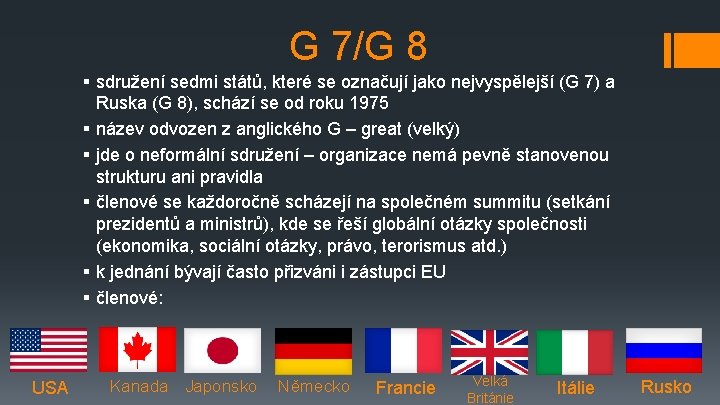 G 7/G 8 § sdružení sedmi států, které se označují jako nejvyspělejší (G 7)