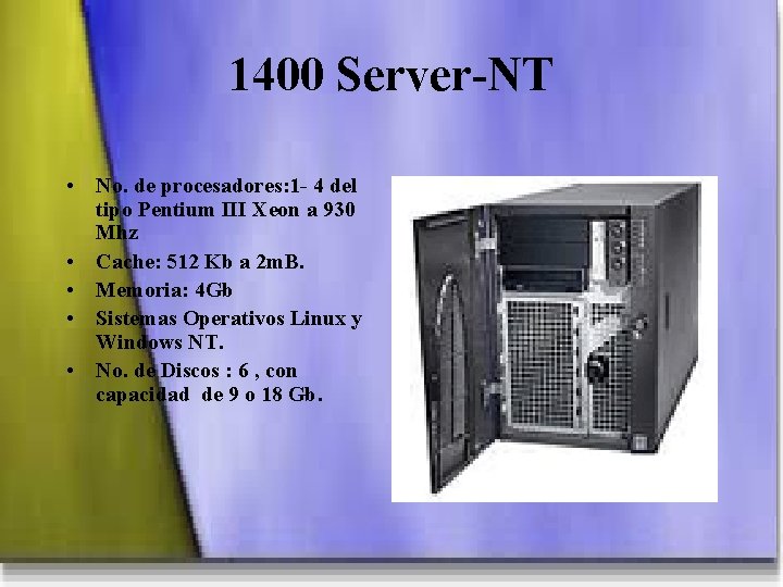 1400 Server-NT • No. de procesadores: 1 - 4 del tipo Pentium III Xeon