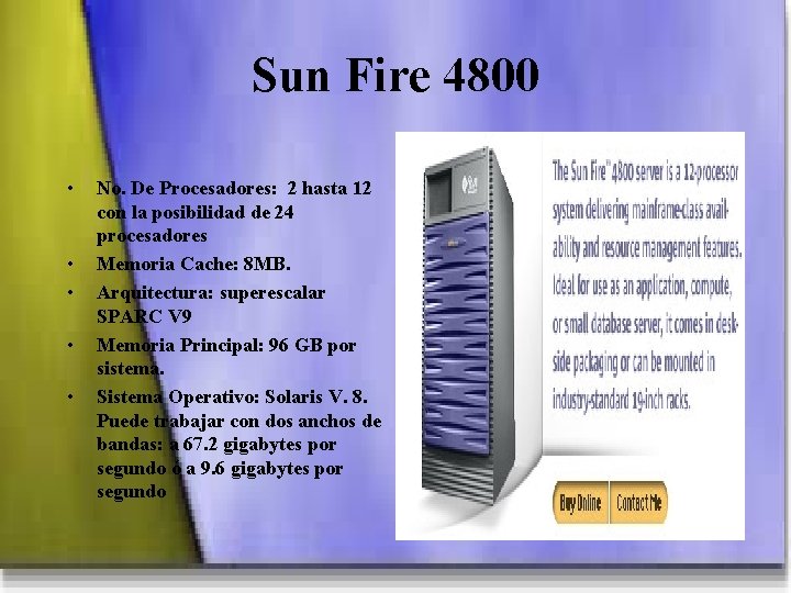 Sun Fire 4800 • • • No. De Procesadores: 2 hasta 12 con la