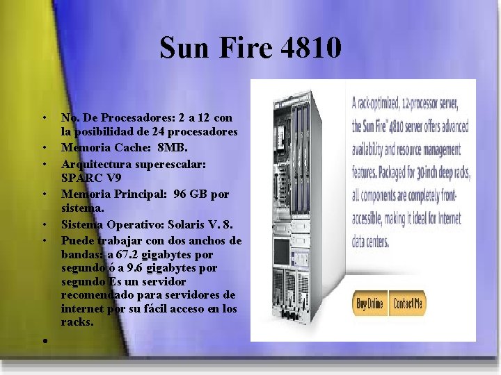 Sun Fire 4810 • • • No. De Procesadores: 2 a 12 con la