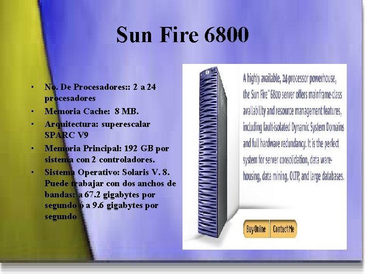 Sun Fire 6800 • • • No. De Procesadores: : 2 a 24 procesadores