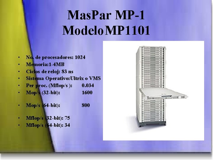 Mas. Par MP-1 Modelo. MP 1101 • • • No. de procesadores: 1024 Memoria:
