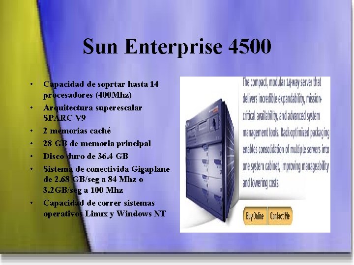 Sun Enterprise 4500 • • Capacidad de soprtar hasta 14 procesadores (400 Mhz) Arquitectura