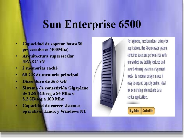 Sun Enterprise 6500 • • Capacidad de soprtar hasta 30 procesadores (400 Mhz) Arquitectura