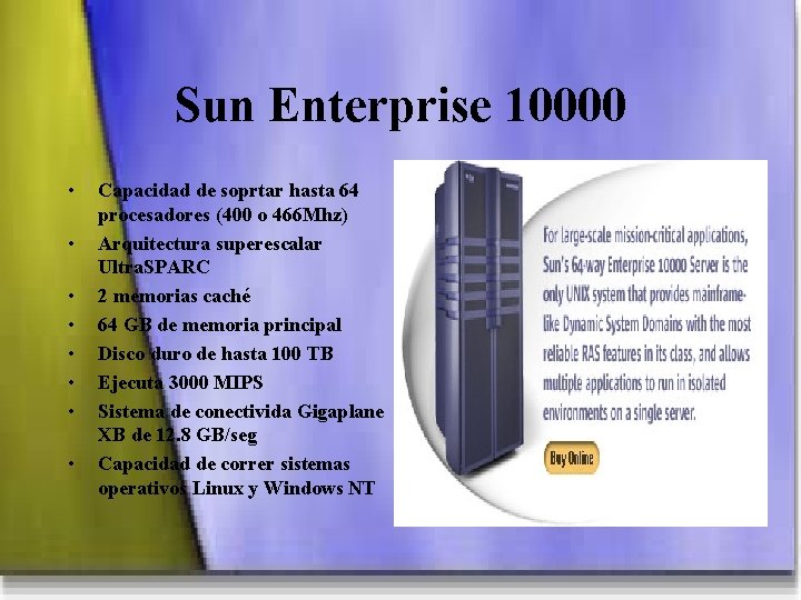 Sun Enterprise 10000 • • Capacidad de soprtar hasta 64 procesadores (400 o 466