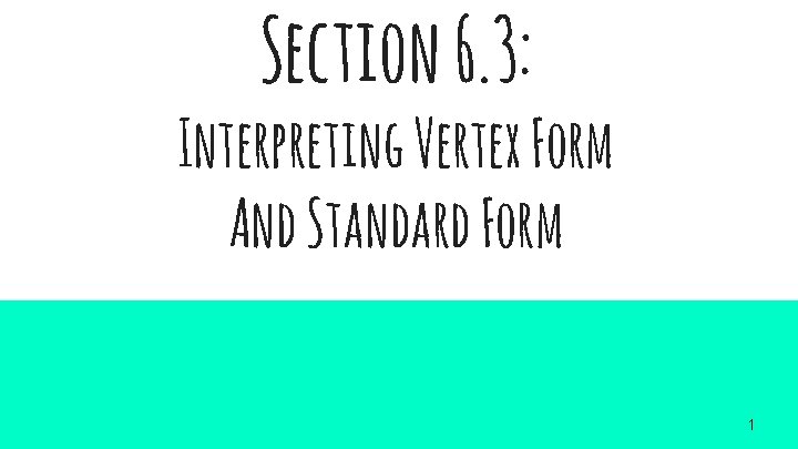 Section 6. 3: Interpreting Vertex Form And Standard Form 1 