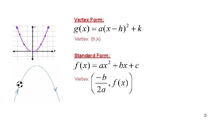 Vertex Form: Vertex: (h, k) Standard Form: Vertex: 3 