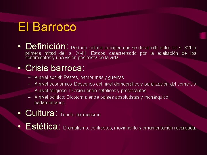 El Barroco • Definición: Período cultural europeo que se desarrolló entre los s. XVII