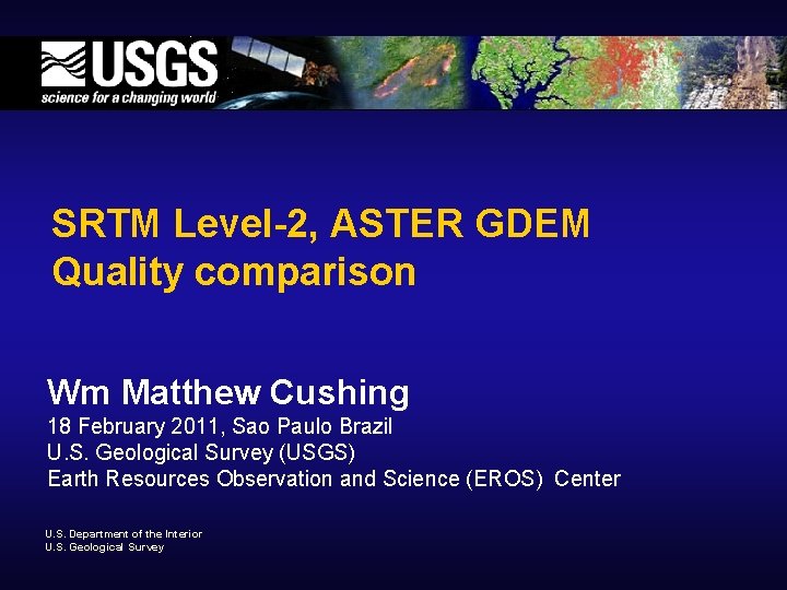 SRTM Level-2, ASTER GDEM Quality comparison Wm Matthew Cushing 18 February 2011, Sao Paulo