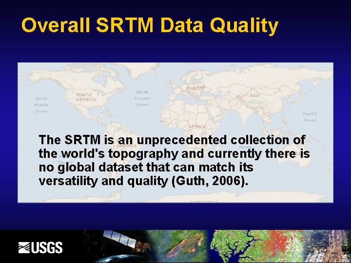 Overall SRTM Data Quality The SRTM is an unprecedented collection of the world's topography