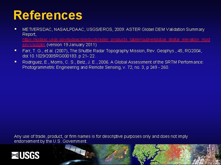 References METI/ERSDAC, NASA/LPDAAC, USGS/EROS, 2009: ASTER Globel DEM Validation Summary Report, https: //lpdaac. usgs.
