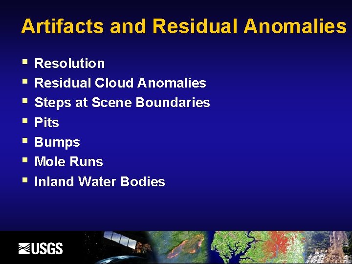 Artifacts and Residual Anomalies Resolution Residual Cloud Anomalies Steps at Scene Boundaries Pits Bumps
