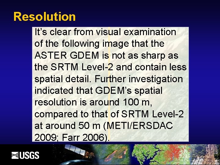 Resolution It’s clear from visual examination of the following image that the ASTER GDEM