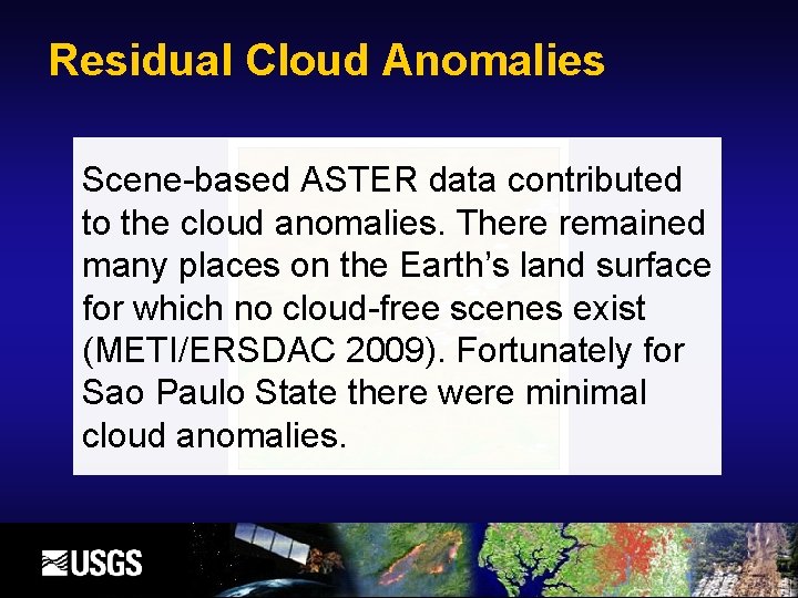 Residual Cloud Anomalies Scene-based ASTER data contributed to the cloud anomalies. There remained many