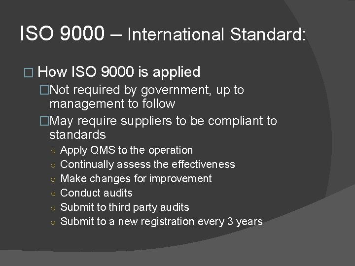 ISO 9000 – International Standard: � How ISO 9000 is applied �Not required by