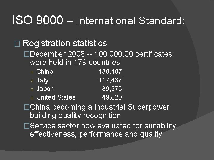 ISO 9000 – International Standard: � Registration statistics �December 2008 -- 100, 00 certificates