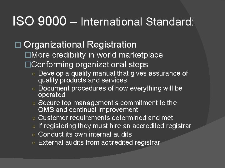 ISO 9000 – International Standard: � Organizational Registration �More credibility in world marketplace �Conforming