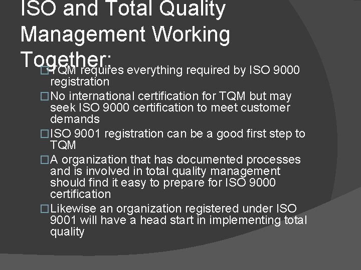 ISO and Total Quality Management Working Together: �TQM requires everything required by ISO 9000