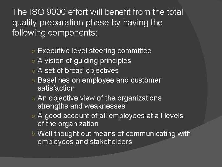 The ISO 9000 effort will benefit from the total quality preparation phase by having