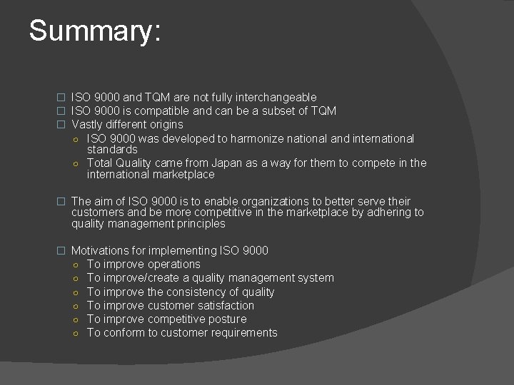 Summary: � ISO 9000 and TQM are not fully interchangeable � ISO 9000 is