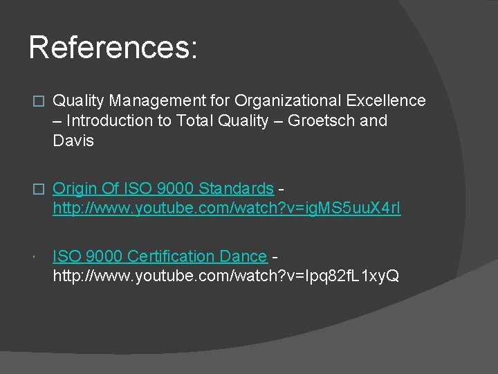 References: � Quality Management for Organizational Excellence – Introduction to Total Quality – Groetsch