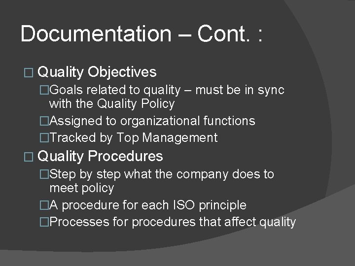 Documentation – Cont. : � Quality Objectives �Goals related to quality – must be