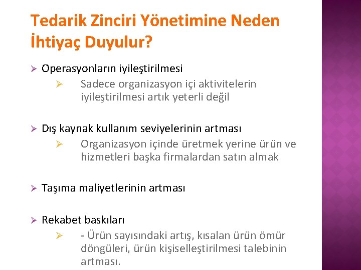 Tedarik Zinciri Yönetimine Neden İhtiyaç Duyulur? Ø Operasyonların iyileştirilmesi Ø Sadece organizasyon içi aktivitelerin
