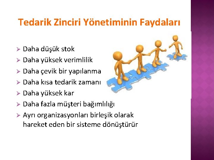Tedarik Zinciri Yönetiminin Faydaları Daha düşük stok Ø Daha yüksek verimlilik Ø Daha çevik