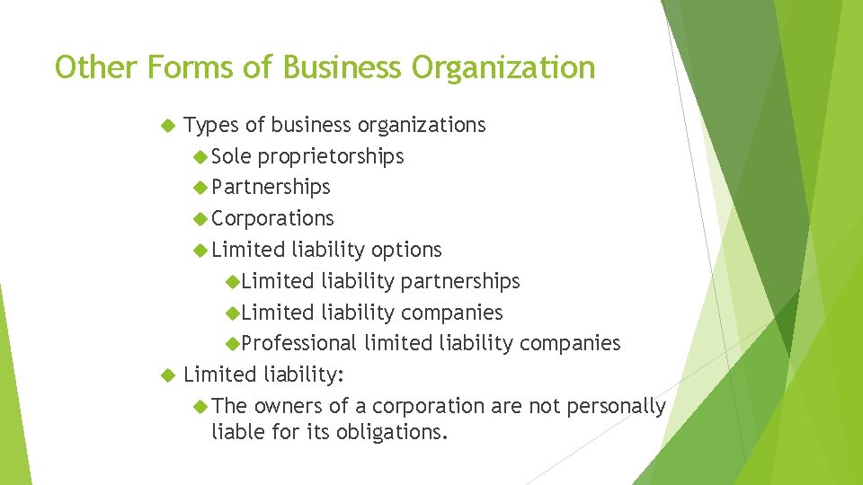 Other Forms of Business Organization Types of business organizations Sole proprietorships Partnerships Corporations Limited