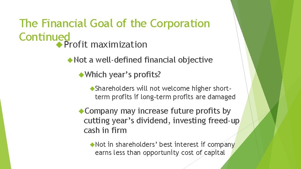 The Financial Goal of the Corporation Continued Profit Not maximization a well-defined financial objective