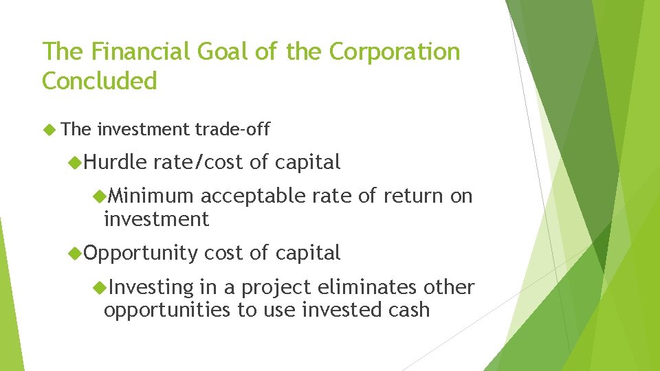 The Financial Goal of the Corporation Concluded The investment trade-off Hurdle rate/cost of capital