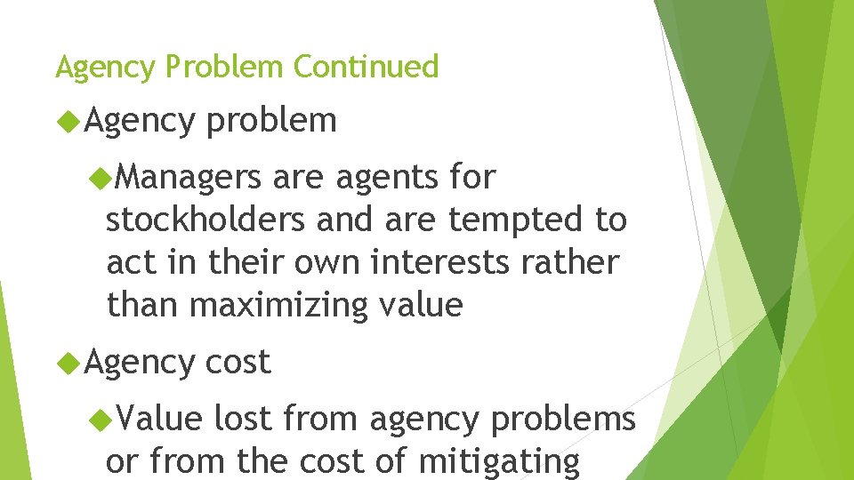 Agency Problem Continued Agency problem Managers are agents for stockholders and are tempted to