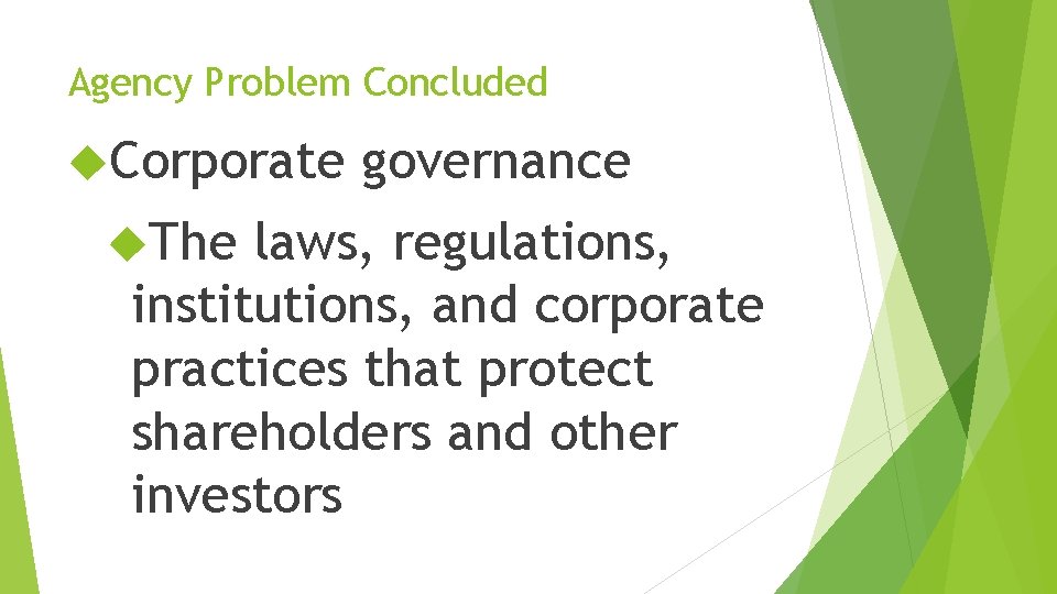 Agency Problem Concluded Corporate The governance laws, regulations, institutions, and corporate practices that protect