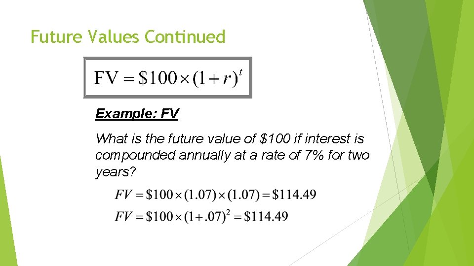 Future Values Continued Example: FV What is the future value of $100 if interest