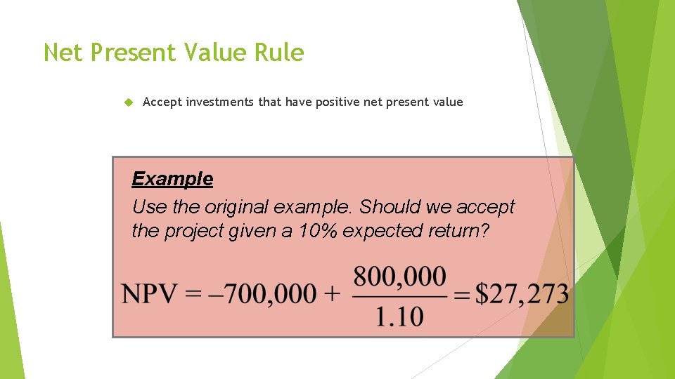 Net Present Value Rule Accept investments that have positive net present value Example Use