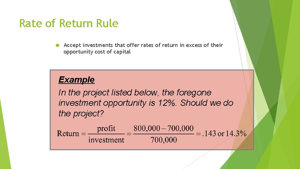 Rate of Return Rule Accept investments that offer rates of return in excess of
