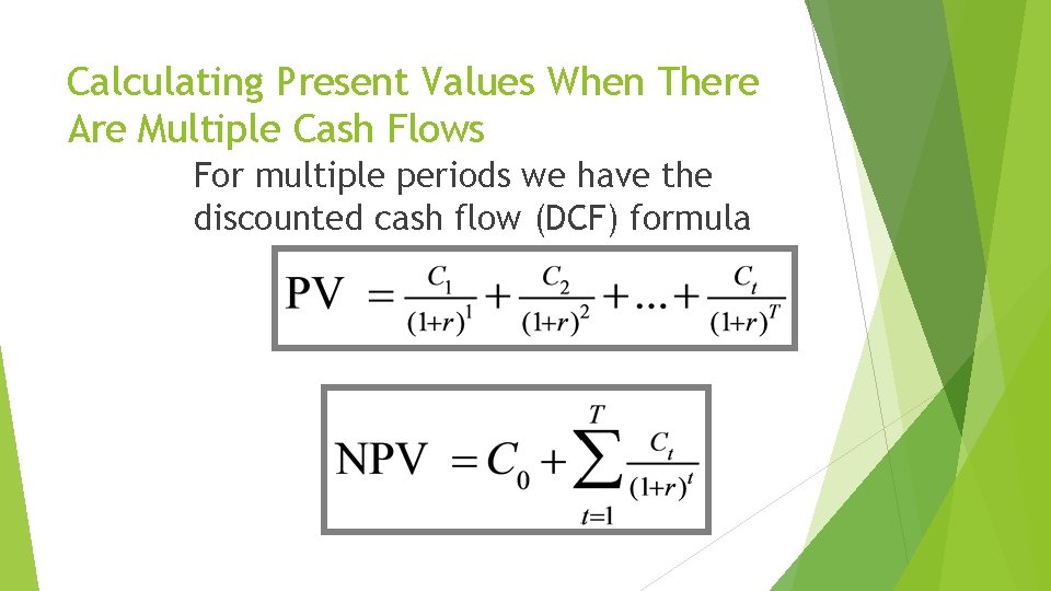 Calculating Present Values When There Are Multiple Cash Flows For multiple periods we have