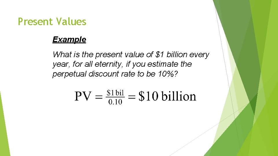 Present Values Example What is the present value of $1 billion every year, for