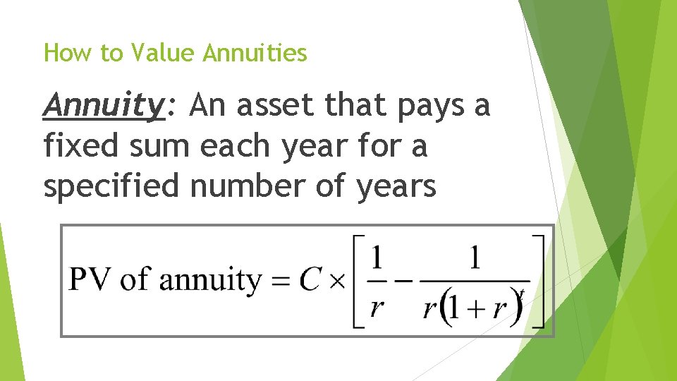 How to Value Annuities Annuity: An asset that pays a fixed sum each year