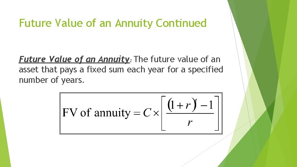 Future Value of an Annuity Continued Future Value of an Annuity: The future value
