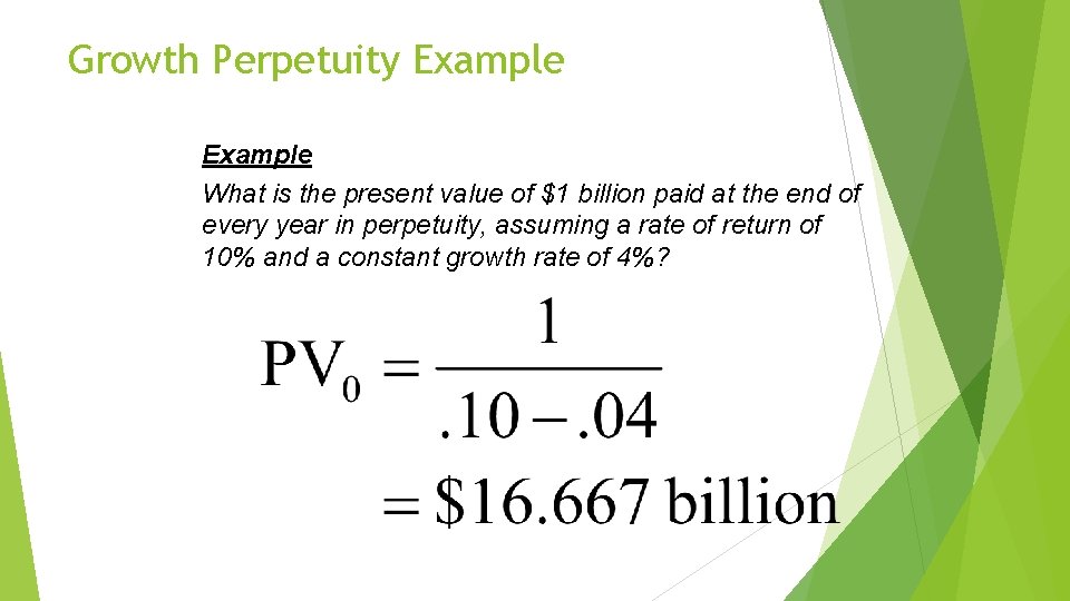Growth Perpetuity Example What is the present value of $1 billion paid at the