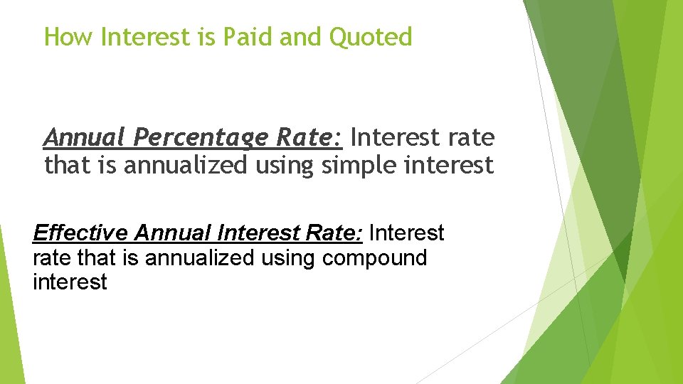 How Interest is Paid and Quoted Annual Percentage Rate: Interest rate that is annualized